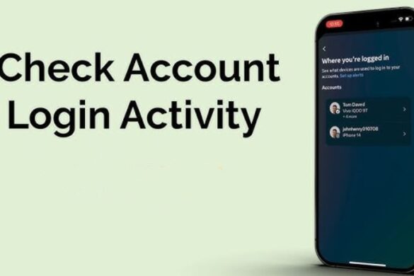 How to Check Login Activity on Your Accounts and Stay Secure