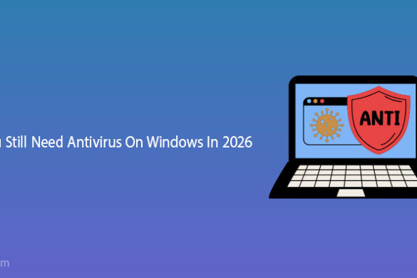 Do You Still Need Antivirus on Windows in 2026?